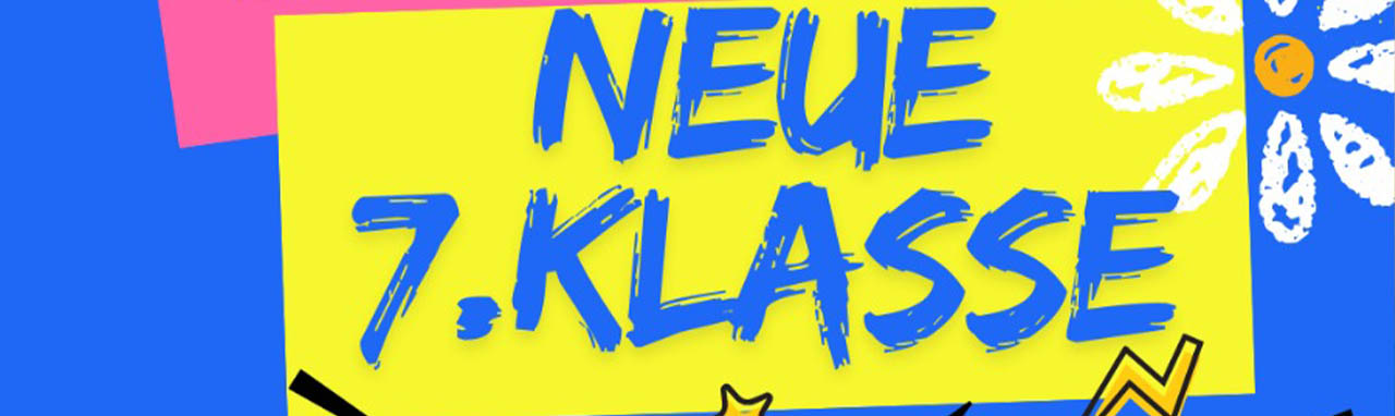Neue 7. Klasse!